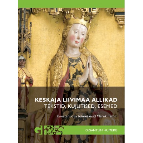 Keskaja Liivimaa allikad. Tekstid, kujutised, esemed